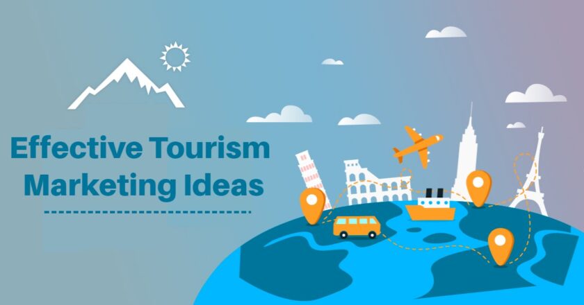 6 Effective Tourism Marketing Ideas