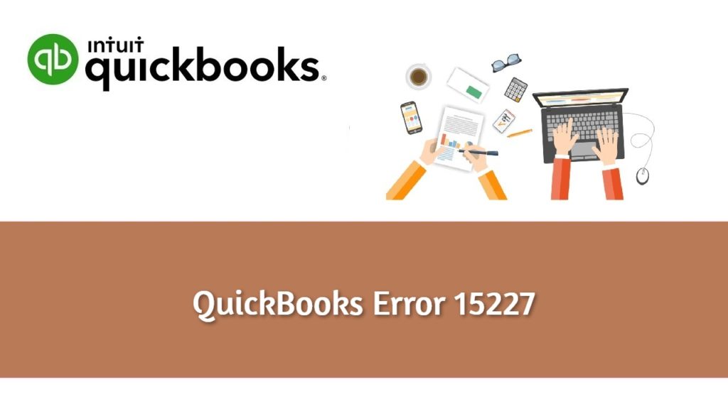 15227 Error in QuickBooks: How to Correct It (Easy Solutions)