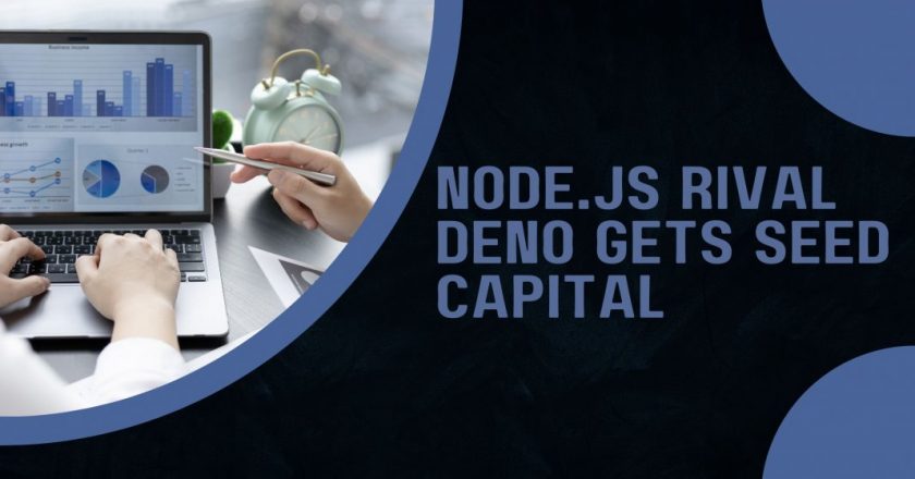 Node.js Rival Deno Gets Seed Capital & Related FAQ’s